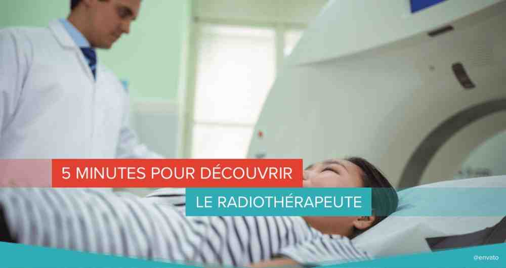 5 minutes pour découvrir le radiothérapeute