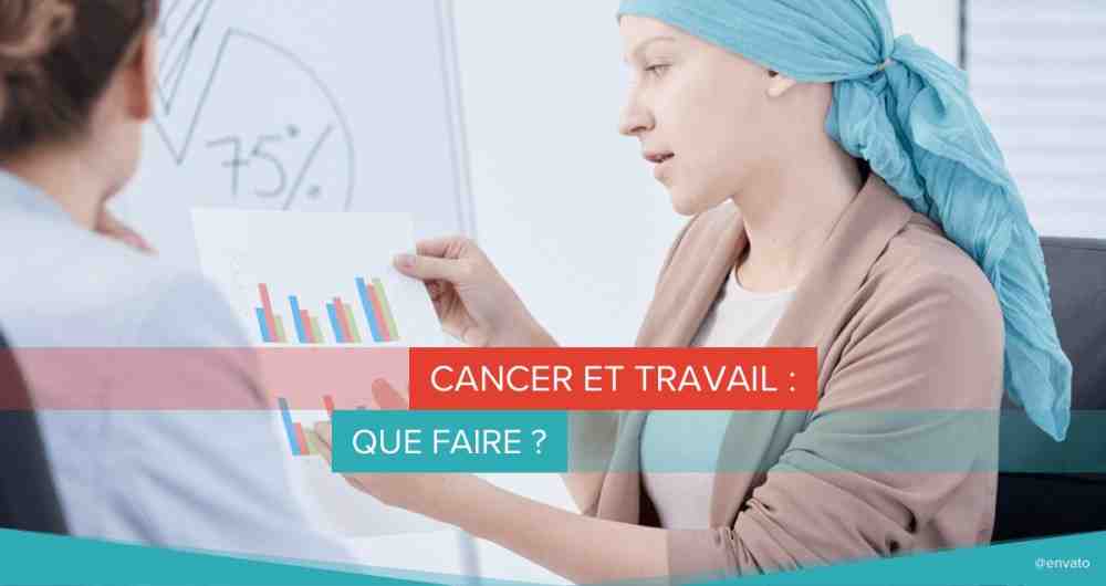 Cancer et travail : que faire ?