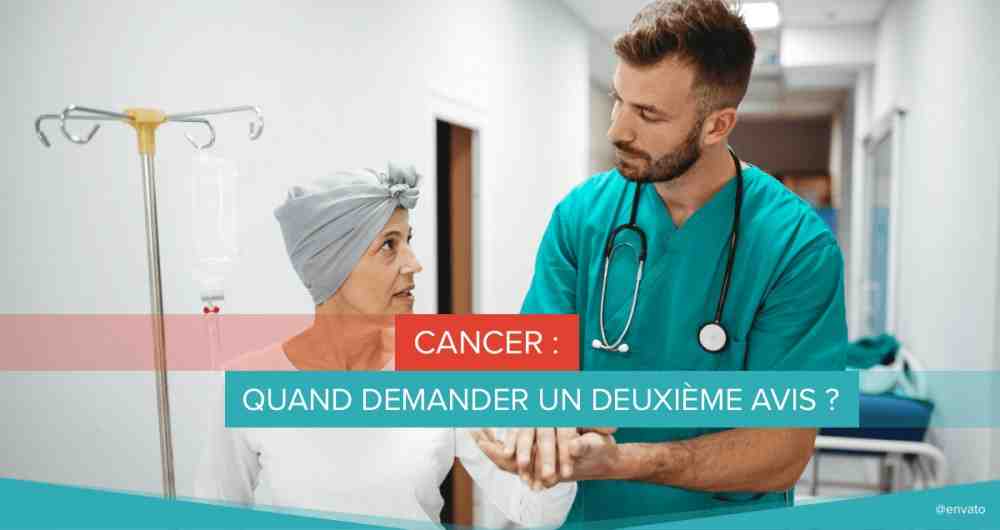 Cancer : quand demander un deuxième avis ?