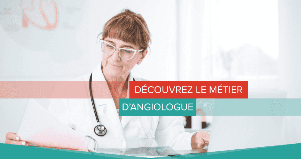 Découvrez le métier d'angiologue