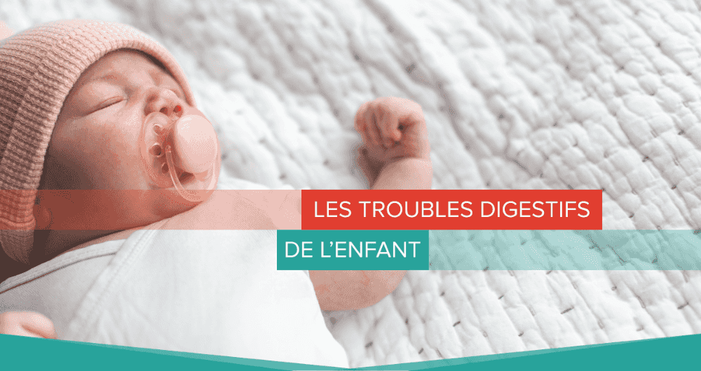 Les troubles digestifs de l'enfant