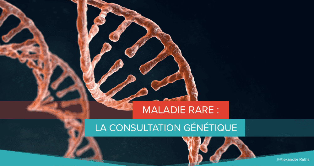 Maladie rare : la consultation génétique