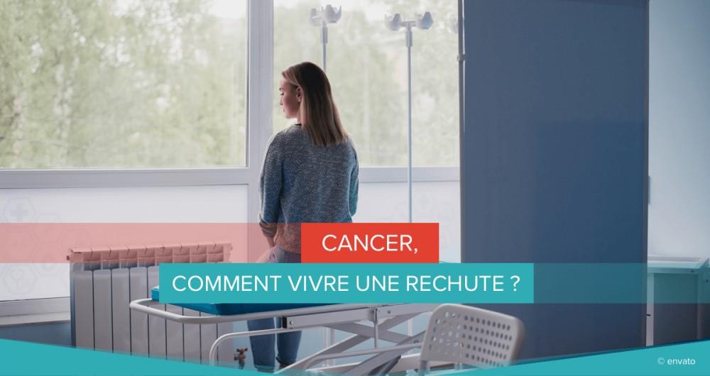 Cancer, comment vivre une rechute ?