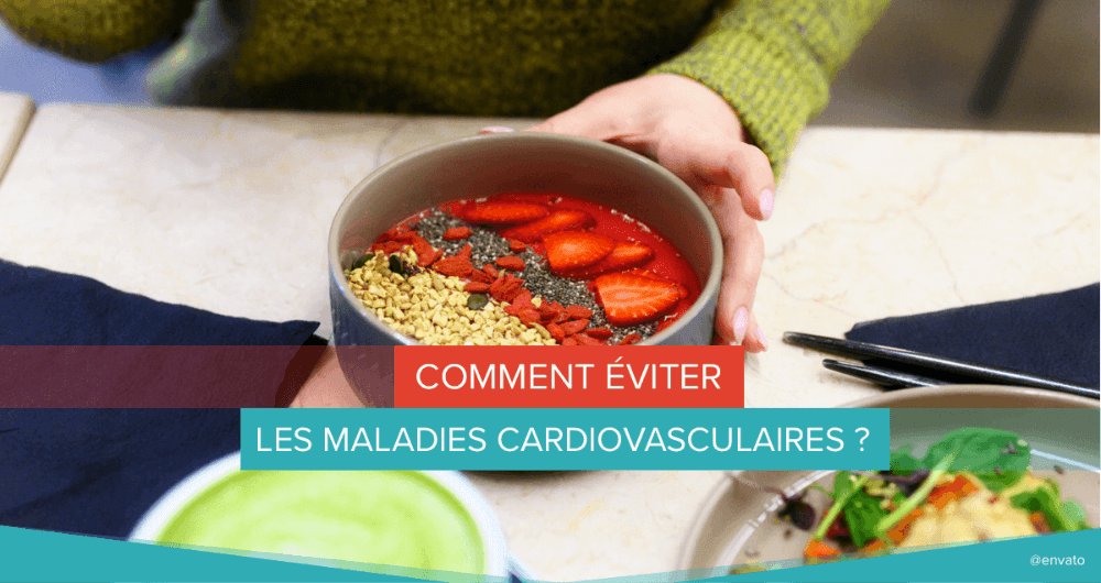 Comment éviter les maladies cardiovasculaires ?