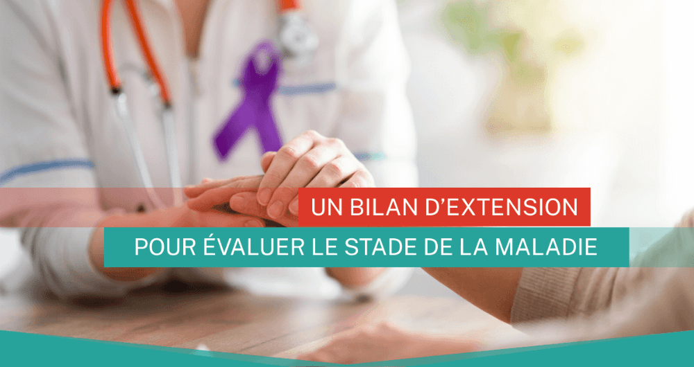 Cancer : un bilan d’extension pour évaluer le stade de la maladie