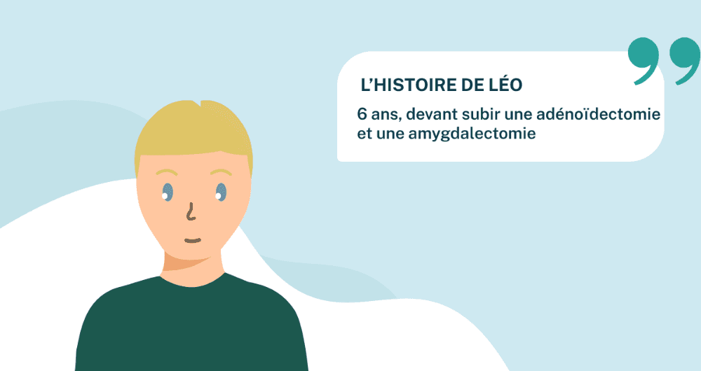 L’histoire de Léo, 6 ans, devant subir une adénoïdectomie et une amygdalectomie